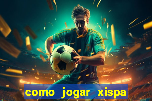 como jogar xispa no jogo do bicho